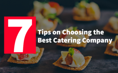 7 Tips on Choosing the Best Catering Company