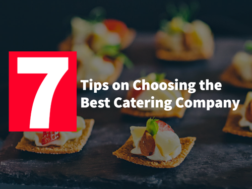 7 Tips on Choosing the Best Catering Company